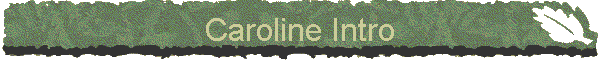 Caroline Intro